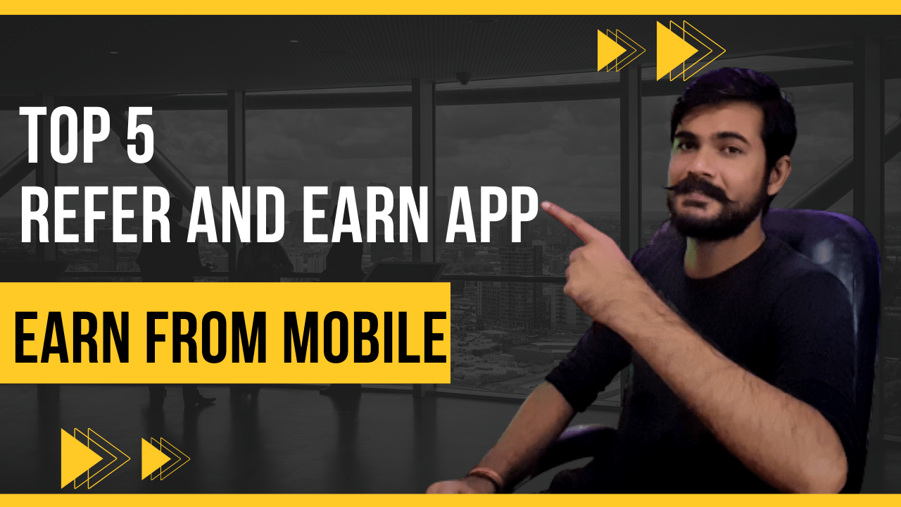 Top 5 Refer and Earn App